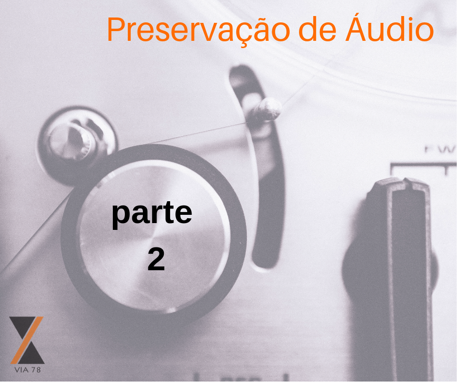 Read more about the article Preservação de Áudio 2: Formatos de Áudio